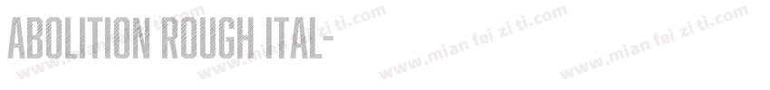 Abolition Rough Ital字体转换